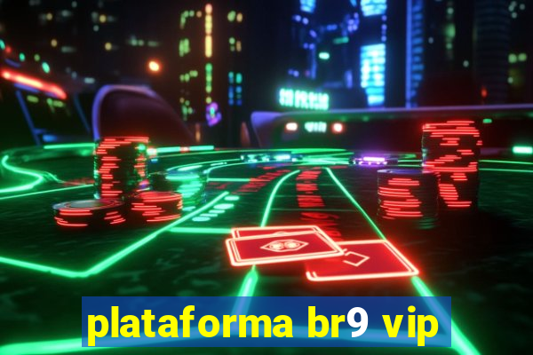 plataforma br9 vip